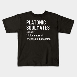 Platonic Soulmates Like A Normal Friendship, But Cooler Funny Quote with Best Friend Kids T-Shirt